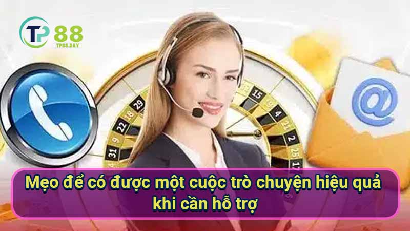 Liên Hệ TP88 - Khám Phá Cách Giao Tiếp Hiệu Quả Với Nhà Cái 3 meo-de-co-duoc-mot-cuoc-tro-chuyen-hieu-qua-khi-can-ho-tro
