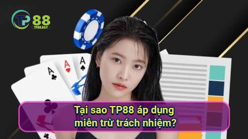 Miễn Trừ Trách Nhiệm - Tại Sao Người Chơi Phải Nắm Vững? 1 tai-sao-tp88-ap-dung-mien-tru-trach-nhiem?