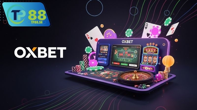 Nhà Cái Oxbet Có Uy Tín Không? Câu Trả Lời Là Có! 4 Vì sao Oxbet là nhà cái uy tín đáng chọn?